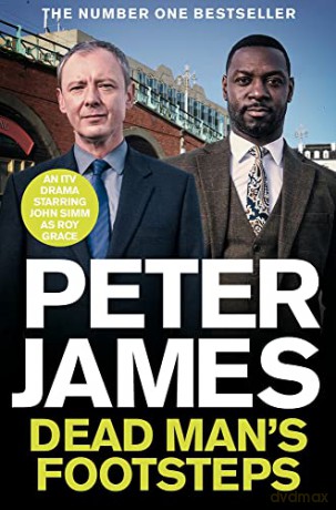 Dead Man's Footsteps: NOW A MAJOR ITV DRAMA STARRING JOHN SIMM (Roy Grace, 4) - Peter James [KSIĄŻKA]