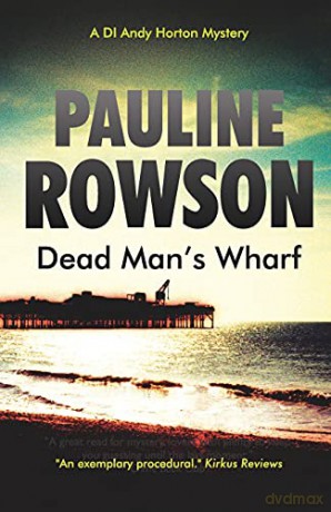 Dead Man's Wharf: An Inspector Andy Horton Mystery: An Inspector Andy Horton Crime Novel (4) (Inspector Andy Horton Crime Novels) - Pauline Rowson [KSIĄŻKA]
