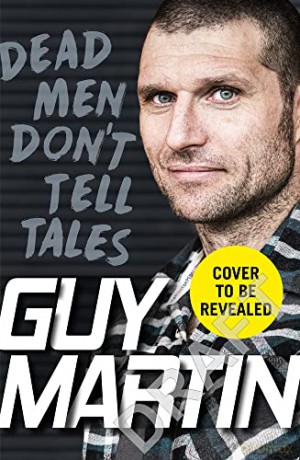 Dead Men Don't Tell Tales - Guy Martin [KSIĄŻKA]