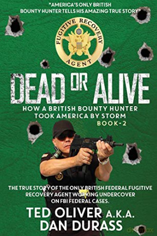 Dead or Alive: How a British Bounty Hunter Took America by Storm - Ted Oliver [KSIĄŻKA]