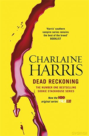 Dead Reckoning: A True Blood Novel: 11 (Sookie Satckhouse series) - Charlaine Harris [KSIĄŻKA]