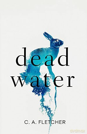 Dead Water: A novel of folk horror - C. A. Fletcher [KSIĄŻKA]