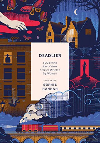 Deadlier: 100 of the Best Crime Stories Written by Women (Anthos) - Sophie Hannah [KSIĄŻKA]