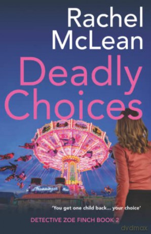 Deadly Choices (Detective Zoe Finch) - Rachel McLean [KSIĄŻKA]