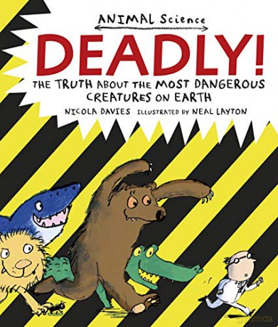 Deadly!: The Truth About the Most Dangerous Creatures on Earth (Animal Science) - Nicola Davies [KSIĄŻKA]