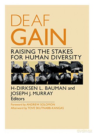 Deaf Gain: Raising the Stakes for Human Diversity - H-Dirksen L. Bauman [KSIĄŻKA]