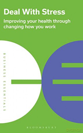Deal With Stress: Improving your health through changing how you work (Business Essentials) [KSIĄŻKA]
