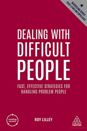 Dealing with Difficult People: Fast, Effective Strategies for Handling Problem People: 3 (Creating Success) - Roy Lilley [KSIĄŻKA]