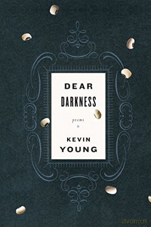 Dear Darkness: Poems - Kevin Young [KSIĄŻKA]