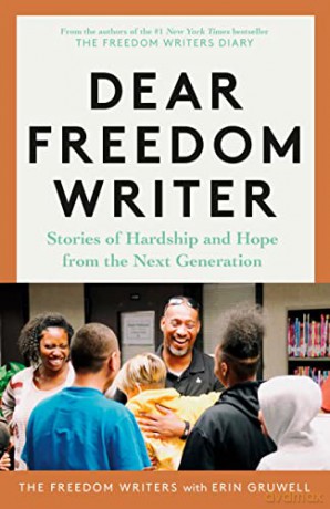 Dear Freedom Writer: Stories of Hardship and Hope from the Next Generation - The Freedom Writers [KSIĄŻKA]