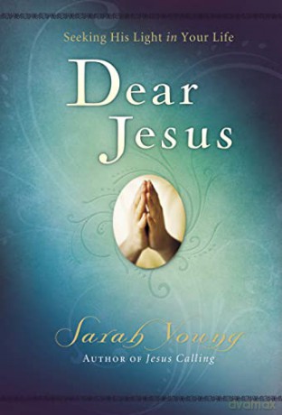 Dear Jesus: Seeking His Life in Your Life - Sarah Young [KSIĄŻKA]