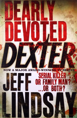 Dearly Devoted Dexter: DEXTER NEW BLOOD, the major new TV thriller on Sky Atlantic (Book Two) - Jeff Lindsay [KSIĄŻKA]