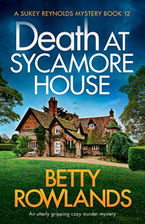 Death at Sycamore House: An utterly gripping cozy murder mystery: 12 (A Sukey Reynolds Mystery) - Betty Rowlands [KSIĄŻKA]
