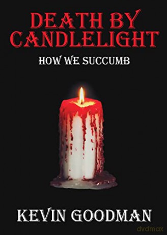 Death By Candlelight: How We Succumb - Kevin Goodman [KSIĄŻKA]