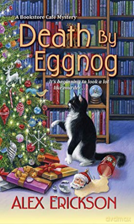 Death by Eggnog (A Bookstore Cafe Mystery): 5 - Alex Erickson [KSIĄŻKA]