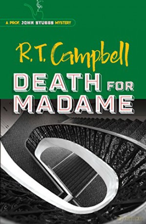 Death for Madame: A Prof. John Stubbs Mystery: A Prof. John Stubbs Mystery - R. T. Campbell [KSIĄŻKA]
