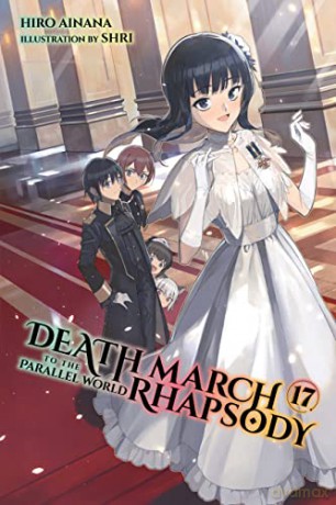 Death March to the Parallel World Rhapsody, Vol. 17 (light novel) - Hiro Ainana [KSIĄŻKA]