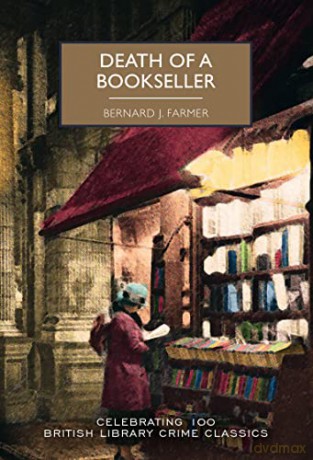 Death of a Bookseller (British Library Crime Classics): by Bernard J Farmer: 100 - Bernard J. Farmer [KSIĄŻKA]