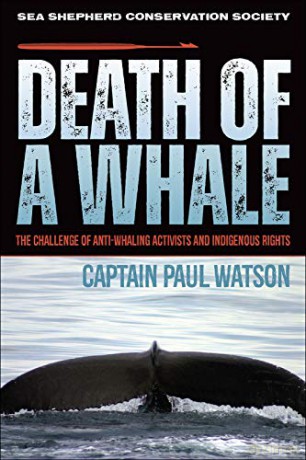 Death of a Whale: The Challenge of Anti-Whaling Activists and Indigenous Rights - Captain Paul Watson [KSIĄŻKA]