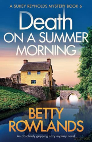 Death on a Summer Morning: An absolutely gripping cozy mystery novel: 6 (A Sukey Reynolds Mystery) - Betty Rowlands [KSIĄŻKA]
