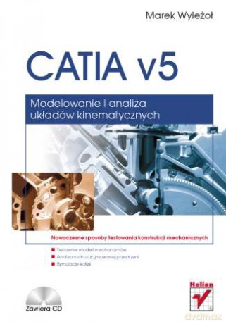 CATIA v5. Modelowanie i analiza układów kinematycznych [KSIĄŻKA]+[CD]
