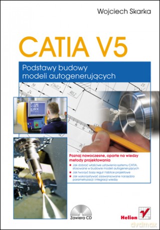 CATIA V5. Podstawy budowy modeli autogenerujących [KSIĄŻKA]