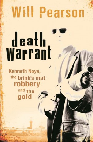 Death Warrant: Kenneth Noye, the Brink's-Mat Robbery And The Gold - Will Pearson [KSIĄŻKA]
