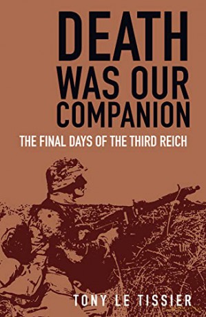 Death Was Our Companion: The Final Days of the Third Reich - Le Tissier [KSIĄŻKA]