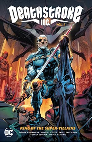 Deathstroke Inc. Vol. 1 (Deathstroke Inc., 1): King of the Super-Villains - Howard Porter [KOMIKS]