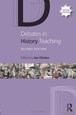Debates in History Teaching (Debates in Subject Teaching) - Ian Davies [KSIĄŻKA]