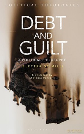 Debt and Guilt: A Political Philosophy: 1 (Political Theologies) - Elettra Stimilli [KSIĄŻKA]