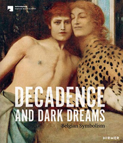 Decadence and Dark Dreams: Belgian Symbolism - Ales Nationalgalerie Berlin [KSIĄŻKA]