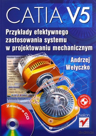 CATIA V5. Przykłady efektywnego zastosowania systemu w projektowaniu mechanicznym [KSIĄŻKA]