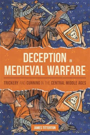 Deception in Medieval Warfare: Trickery and Cunning in the Central Middle Ages: 53 (Warfare in History) - James Titterton [KSIĄŻKA]
