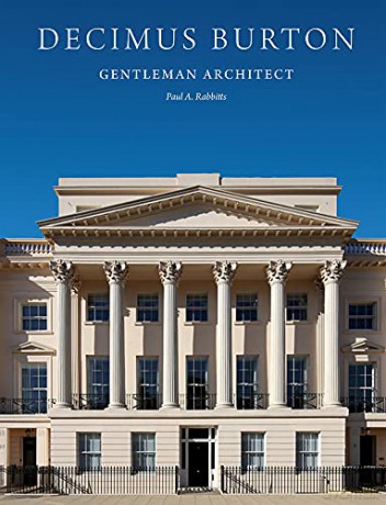 Decimus Burton: Gentleman Architect - Paul A. Rabbitts [KSIĄŻKA]