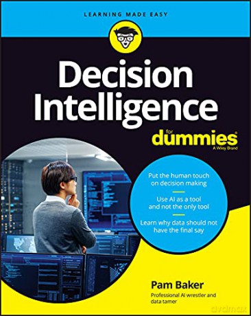 Decision Intelligence For Dummies - Pamela Baker [KSIĄŻKA]