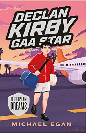 Declan Kirby - GAA Star: European Dream: European Dreams (Declan Kirby GAA Star, 4) - Michael Egan [KSIĄŻKA]