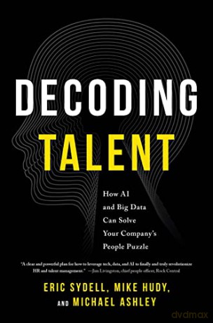 Decoding Talent: How AI and Big Data Can Solve Your Company's People Puzzle - Michael Ashley [KSIĄŻKA]