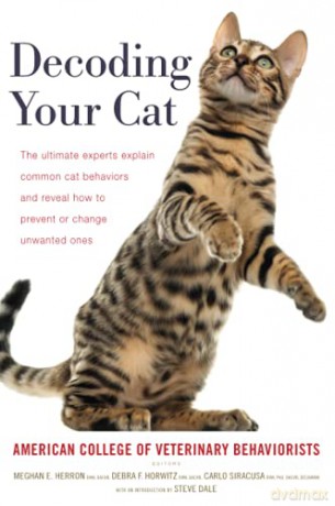 Decoding Your Cat: The Ultimate Experts Explain Common Cat Behaviors and Reveal How to Prevent or Change Unwanted Ones - American College of Veterinary Behaviorists [KSIĄŻKA]