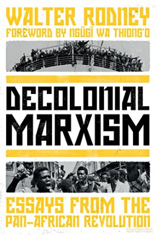 Decolonial Marxism: Essays from the Pan-African Revolution - Walter Rodney [KSIĄŻKA]