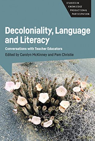 Decoloniality, Language and Literacy: Conversations with Teacher Educators (Studies in Knowledge Production and Participation): 3 - Carolyn McKinney [KSIĄŻKA]