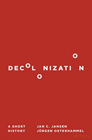 Decolonization: A Short History - Jan C. Jansen [KSIĄŻKA]