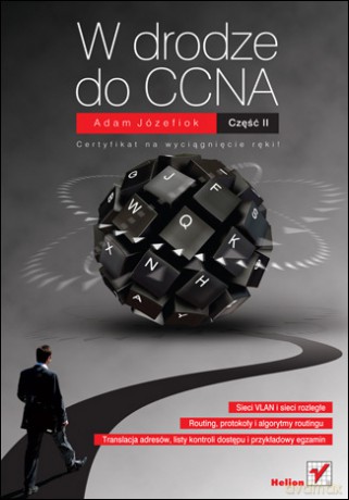 W drodze do CCNA. Część II [KSIĄŻKA]