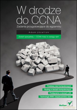 W drodze do CCNA. Zadania przygotowujące do egzaminu [KSIĄŻKA]