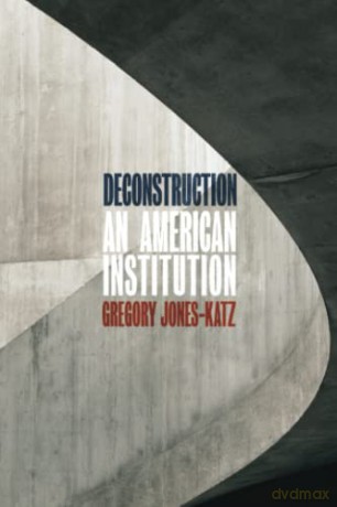 Deconstruction: An American Institution - Gregory Jones-Katz [KSIĄŻKA]