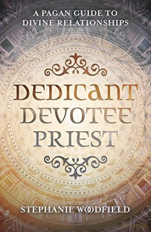 Dedicant, Devotee, Priest: A Pagan Guide to Divine Relationships - Stephanie Woodfield [KSIĄŻKA]