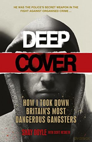 Deep Cover: How I took down Britain's most dangerous gangsters - Shay Doyle [KSIĄŻKA]
