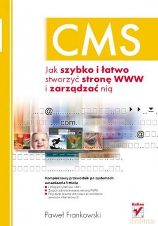 CMS. Jak szybko i łatwo stworzyć stronę WWW i zarządzać nią [KSIĄŻKA]