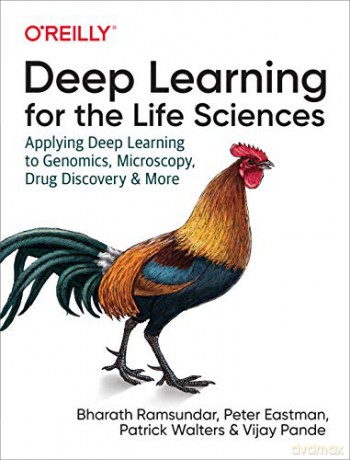 Deep Learning for the Life Sciences: Applying Deep Learning to Genomics, Microscopy, Drug Discovery, and More - Bharth Ramsundar [KSIĄŻKA]