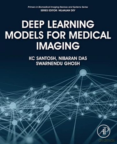 Deep Learning Models for Medical Imaging (Primers in Biomedical Imaging Devices and Systems) - Swarnendu Ghosh [KSIĄŻKA]